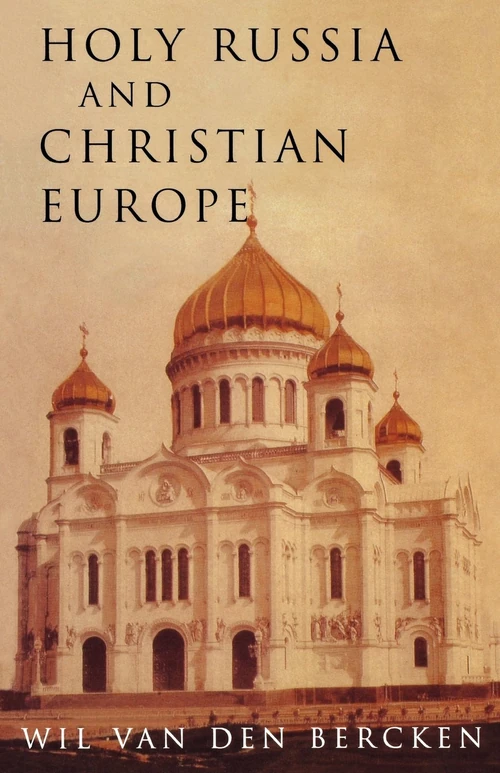 Cover of Holy Russia and Christian Europe: East and West in the Religious Ideology of Russia