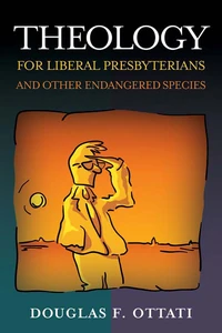 Cover of Theology for Liberal Presbyterians and Other Endangered Species