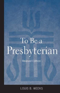 Cover of To Be a Presbyterian, Revised Edition