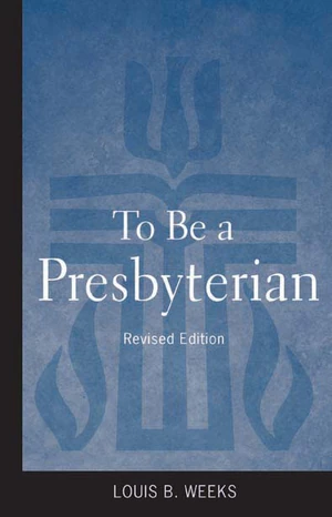 Cover of To Be a Presbyterian, Revised Edition