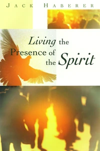 Cover of Living the Presence of the Spirit