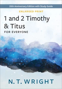 Cover of 1 and 2 Timothy and Titus for Everyone – Enlarged Print Edition