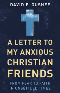 Cover of A Letter to My Anxious Christian Friends