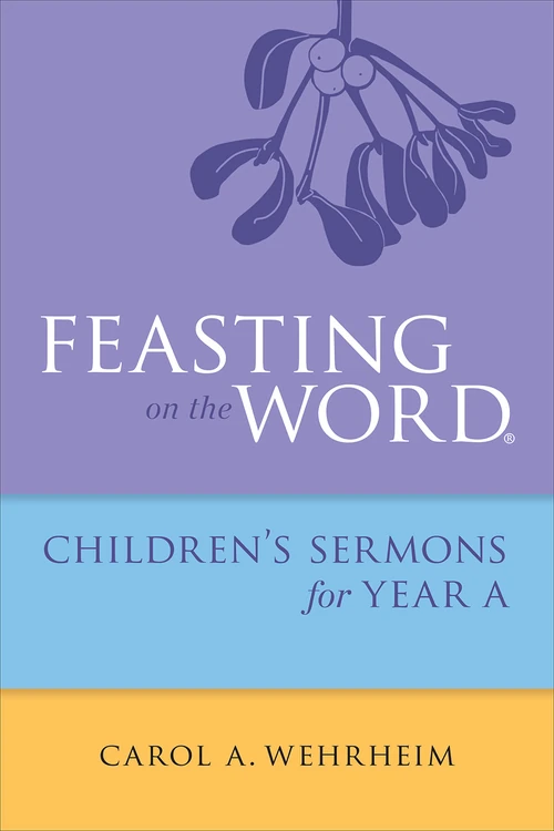 Cover of Feasting on the Word Children’s Sermons for Year A