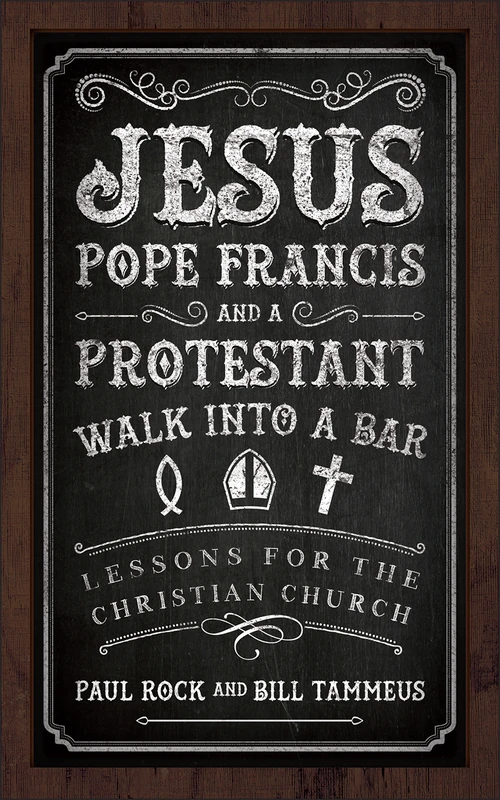Cover of Jesus, Pope Francis, and a Protestant Walk into a Bar