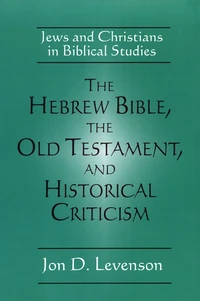 Cover of The Hebrew Bible, the Old Testament, and Historical Criticism