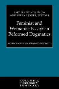 Cover of Feminist and Womanist Essays in Reformed Dogmatics