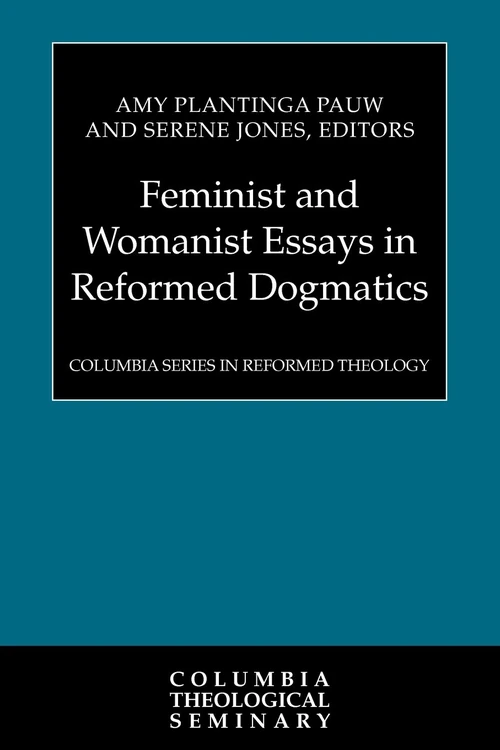 Cover of Feminist and Womanist Essays in Reformed Dogmatics