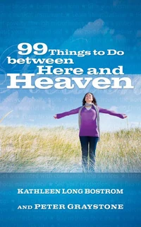 Cover of 99 Things to Do between Here and Heaven