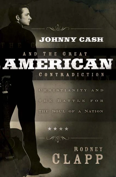 Cover of Johnny Cash and the Great American Contradiction