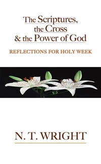 Cover of The Scriptures, the Cross and the Power of God