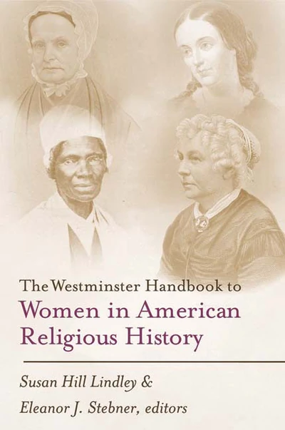 Cover of The Westminster Handbook to Women in American Religious History