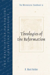 Cover of The Westminster Handbook to Theologies of the Reformation