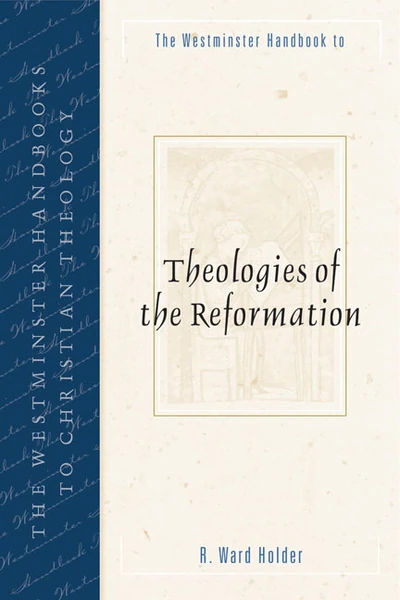 Cover of The Westminster Handbook to Theologies of the Reformation