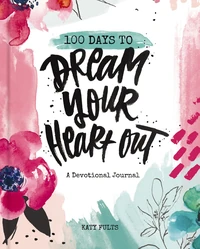 Cover of 100 Days to Dream Your Heart Out
