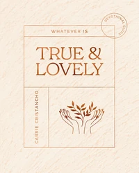 Cover of Whatever is True & Lovely