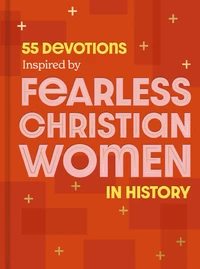 Cover of 55 Devotions Inspired by Fearless Christian Women in History