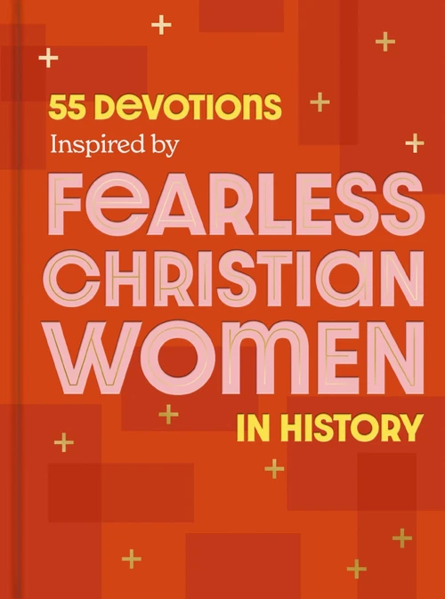 Cover of 55 Devotions Inspired by Fearless Christian Women in History