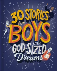 Cover of 30 Stories for Boys with God-Sized Dreams