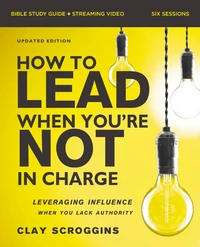 Cover of How to Lead When You're Not in Charge Bible Study Guide plus Streaming Video, Updated Edition