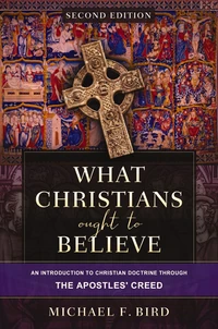 Cover of What Christians Ought to Believe, Second Edition