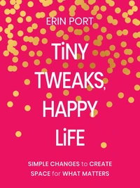 Cover of Tiny Tweaks, Happy Life