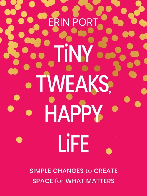 Cover of Tiny Tweaks, Happy Life