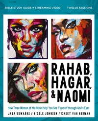 Cover of Rahab, Hagar, and Naomi Bible Study Guide plus Streaming Video, Updated Edition