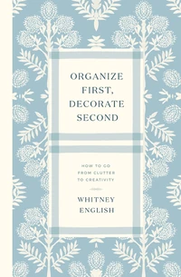 Cover of Organize First, Decorate Second