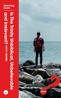 Cover of Is the Trinity Unbiblical, Unbelievable, and Irrelevant?