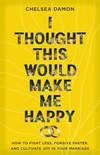 Cover of I Thought This Would Make Me Happy
