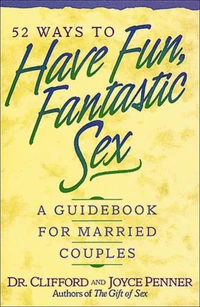 Cover of 52 Ways to Have Fun, Fantastic Sex