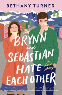 Cover of Brynn and Sebastian Hate Each Other