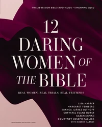 Cover of 12 Daring Women of the Bible Study Guide plus Streaming Video