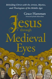 Cover of Jesus through Medieval Eyes