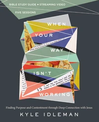 Cover of When Your Way Isn't Working Bible Study Guide plus Streaming Video