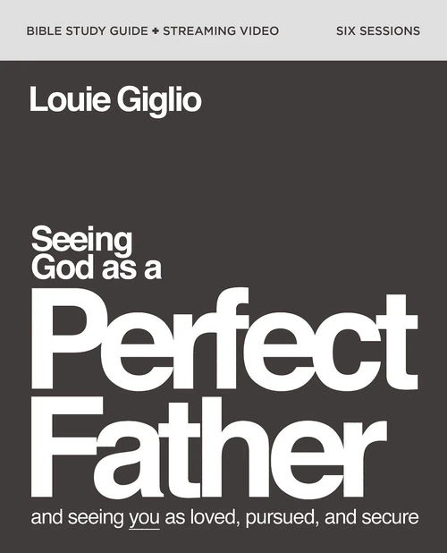 Cover of Seeing God as a Perfect Father Bible Study Guide plus Streaming Video