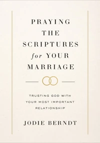 Cover of Praying the Scriptures for Your Marriage