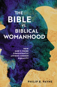 Cover of The Bible vs. Biblical Womanhood