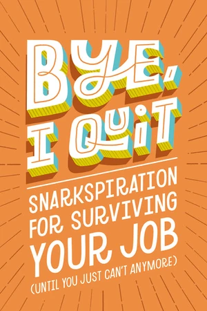 Cover of BYE, I Quit