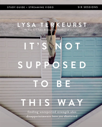 Cover of It's Not Supposed to Be This Way Bible Study Guide plus Streaming Video