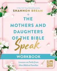 Cover of The Mothers and Daughters of the Bible Speak Workbook