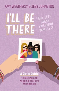 Cover of I'll Be There (And Let's Make Friendship Bracelets)