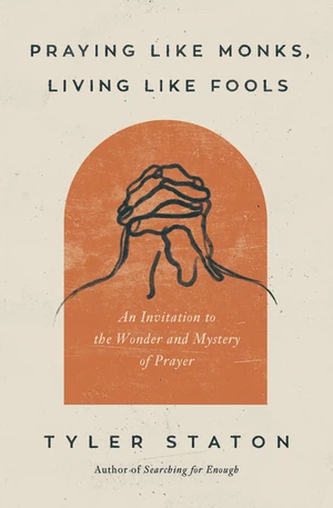 Cover of Praying Like Monks, Living Like Fools