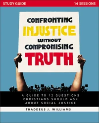 Cover of Confronting Injustice without Compromising Truth Study Guide