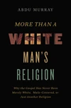 Cover of More Than a White Man's Religion