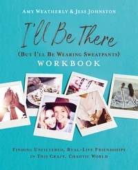 Cover of I'll Be There (But I'll Be Wearing Sweatpants) Workbook