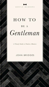 Cover of How to Be a Gentleman Revised & Expanded