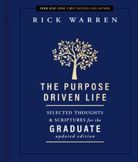 Cover of The Purpose Driven Life Selected Thoughts and Scriptures for the Graduate