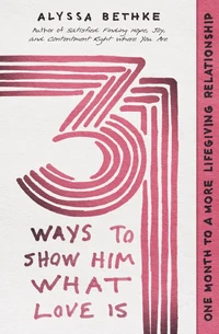 Cover of 31 Ways to Show Him What Love Is